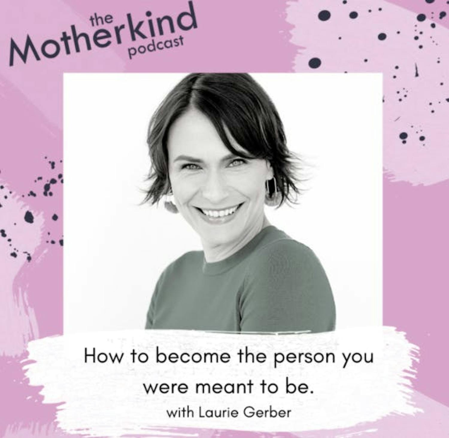 Re-release - How to become the person you were meant to be with Laurie Gerber