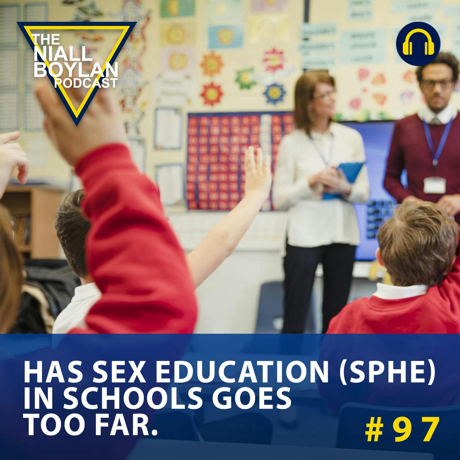 #97 Has Sex Education Sphe In Schools Gone Too Far