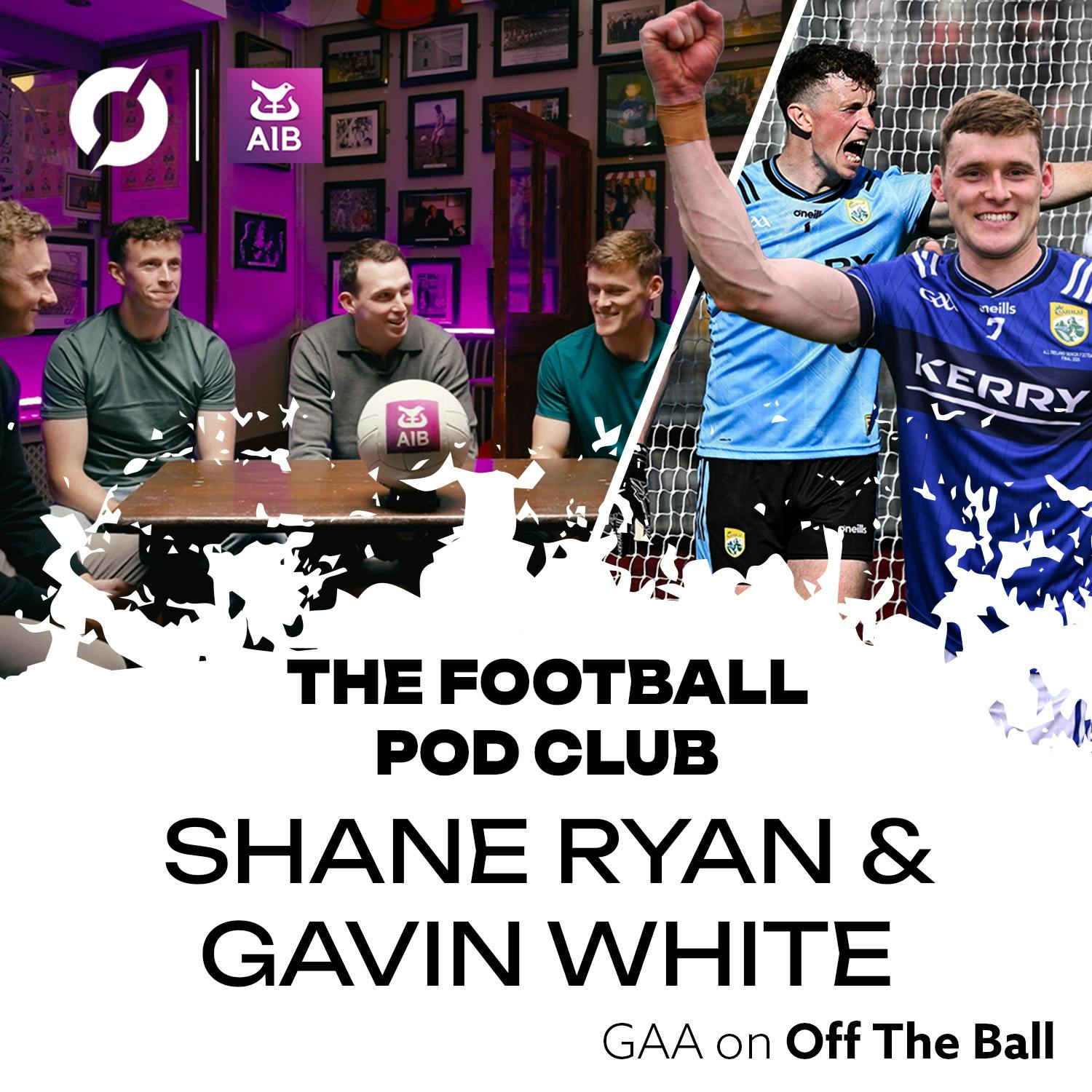 Inside Kerry’s journey to All-Ireland Glory with Gavin White and Shane Ryan | The Football Pod Club