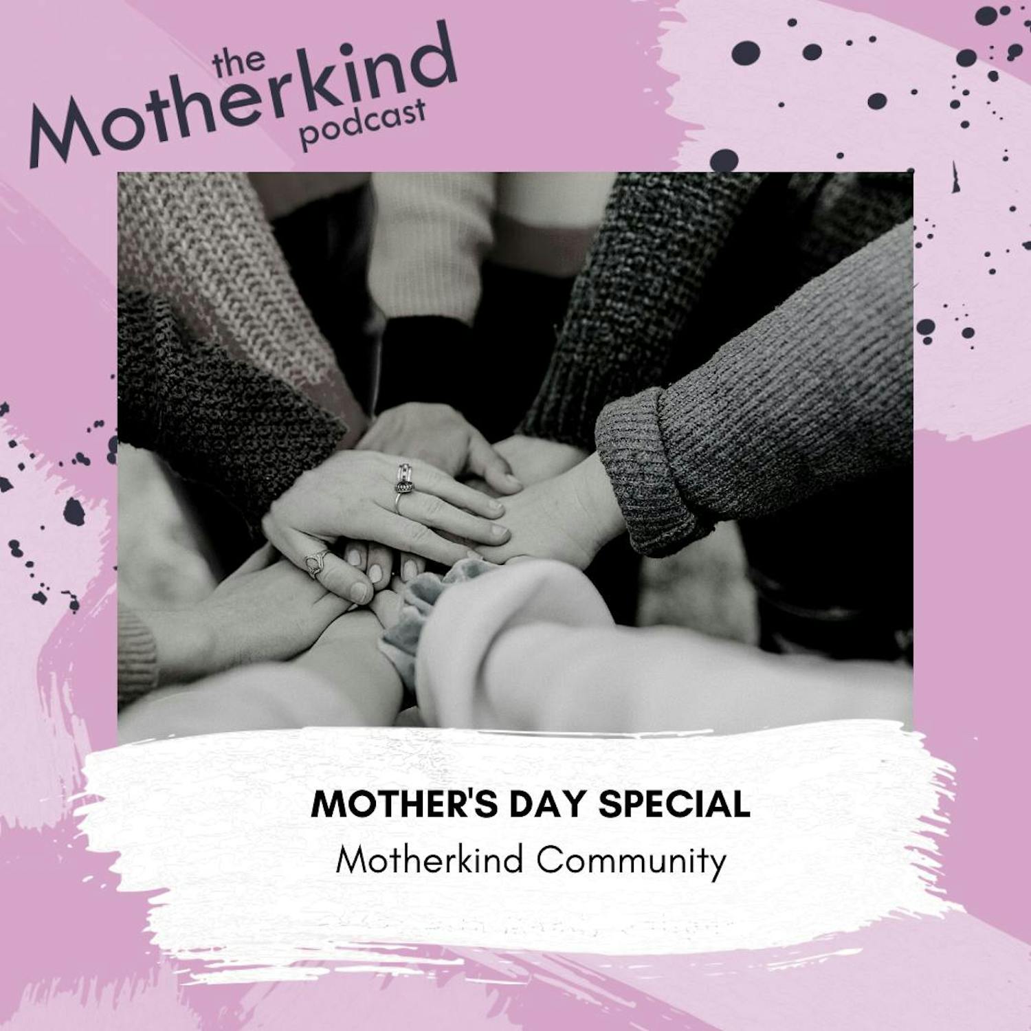 Cover art for the episode "MOTHER'S DAY SPECIAL | Motherkind Community" from Motherkind